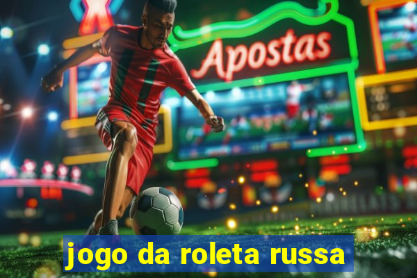 jogo da roleta russa